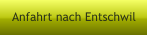 Anfahrt nach Entschwil